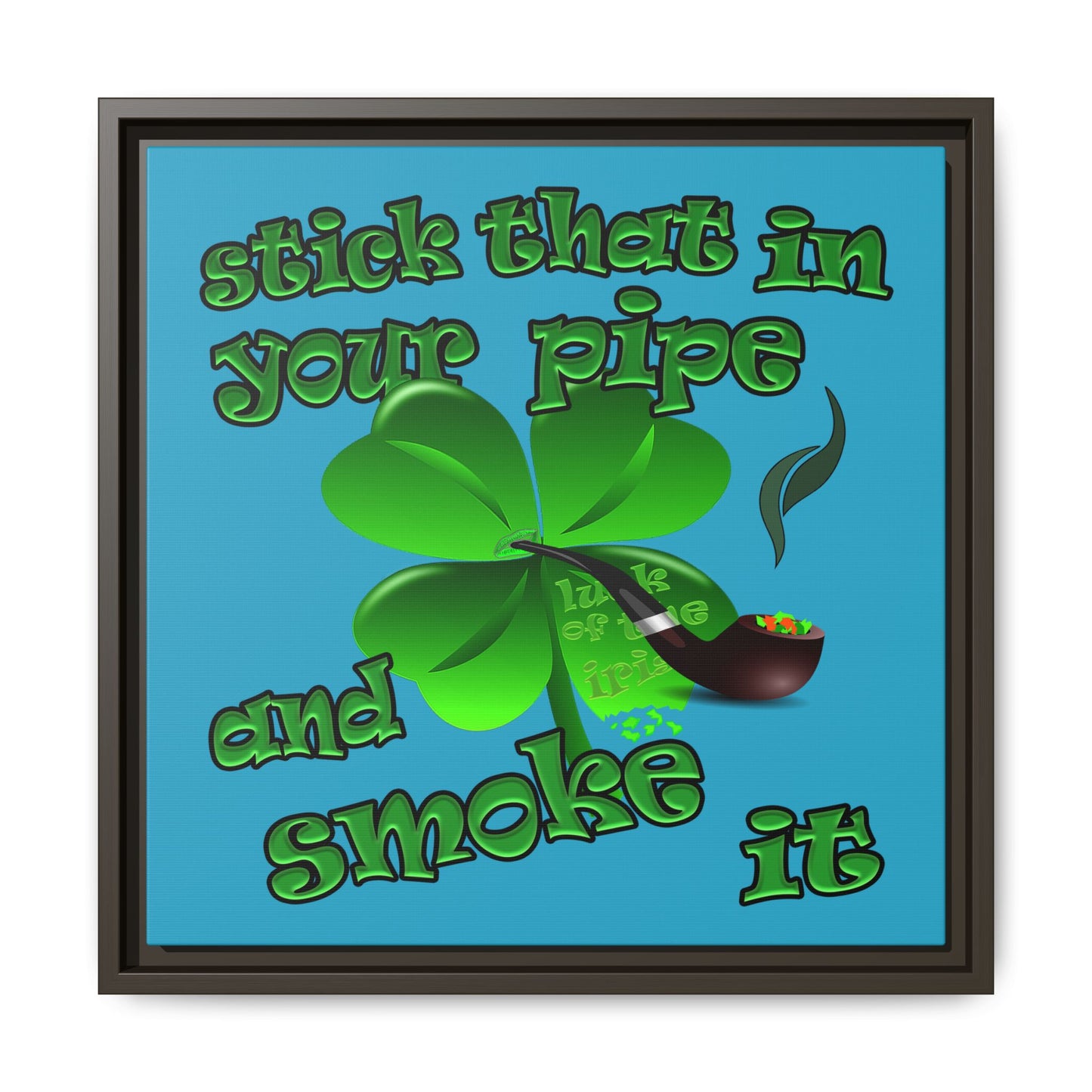 stick that in your pipe and smoke it - framed canvas art (turquoise)