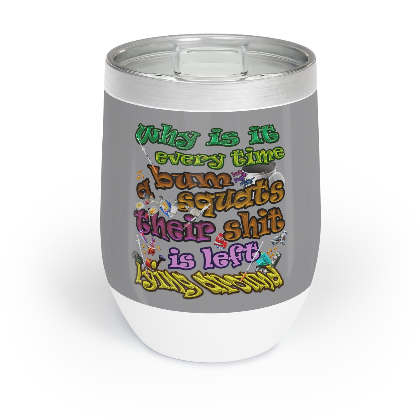the bum's shit - Chill Wine Tumbler (grey)