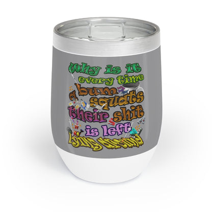 the bum's shit - Chill Wine Tumbler (grey)