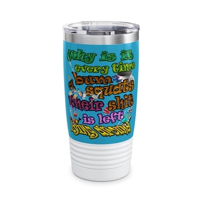 the bum's shit - Ringneck Tumbler, 20oz (turquoise)