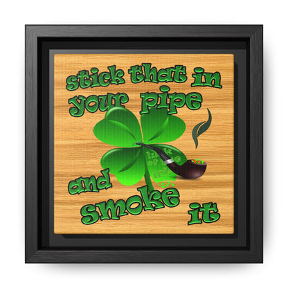 stick that in your pipe and smoke it - framed canvas art (butterscotch wood finish)