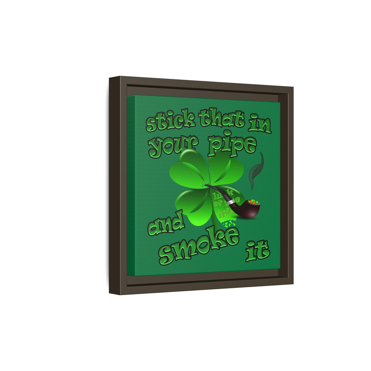 stick that in your pipe and smoke it - framed canvas art (dark green)