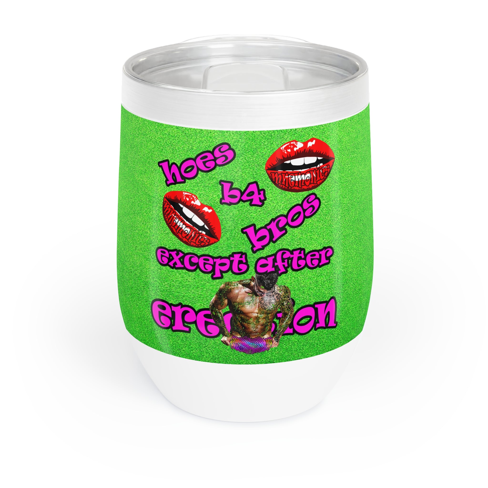hoes b4 bros - Chill Wine Tumbler (green turf)