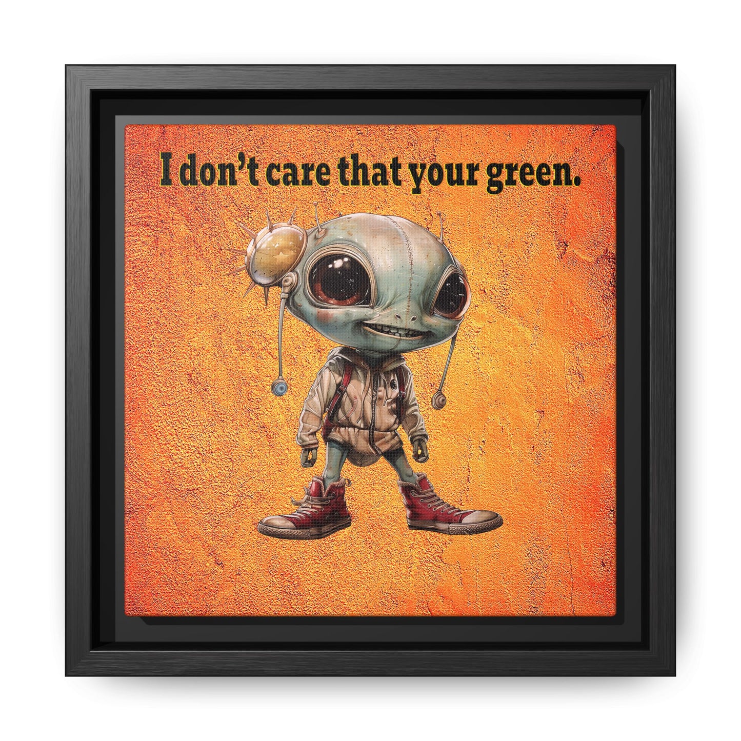 I don't care that your green - framed canvas art (burnt orange)