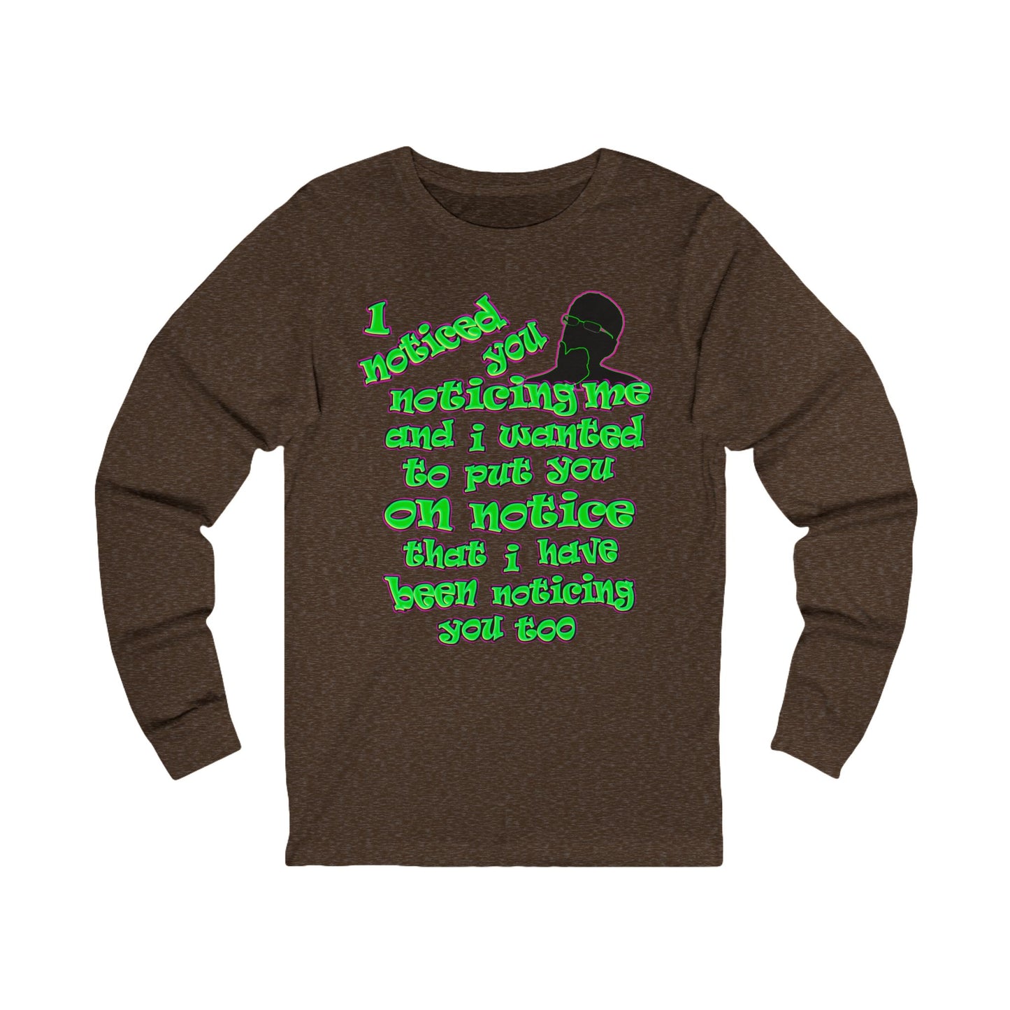 noticed you noticing - Unisex Jersey Long Sleeve Tee