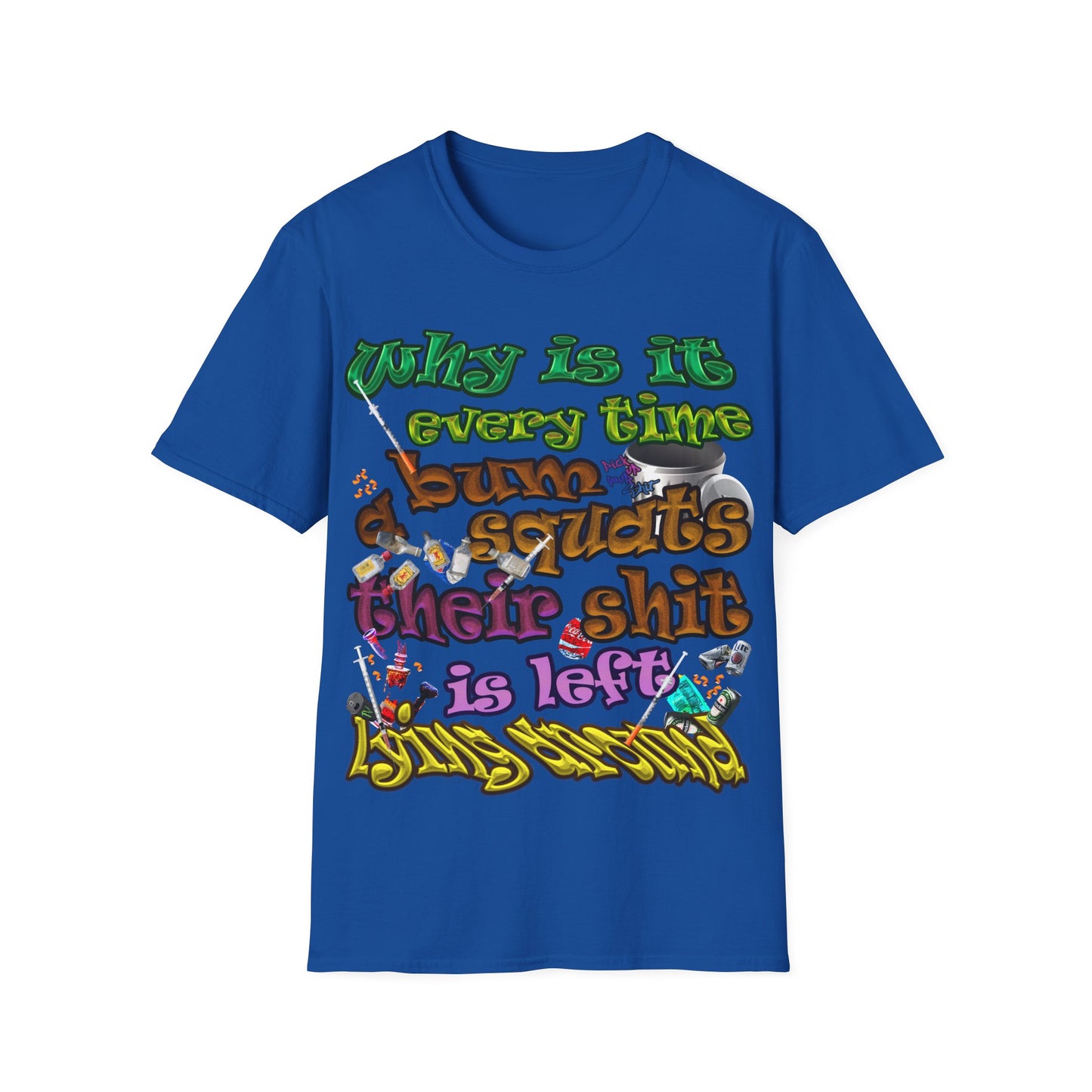 the bum's shit - Unisex Softstyle T-Shirt