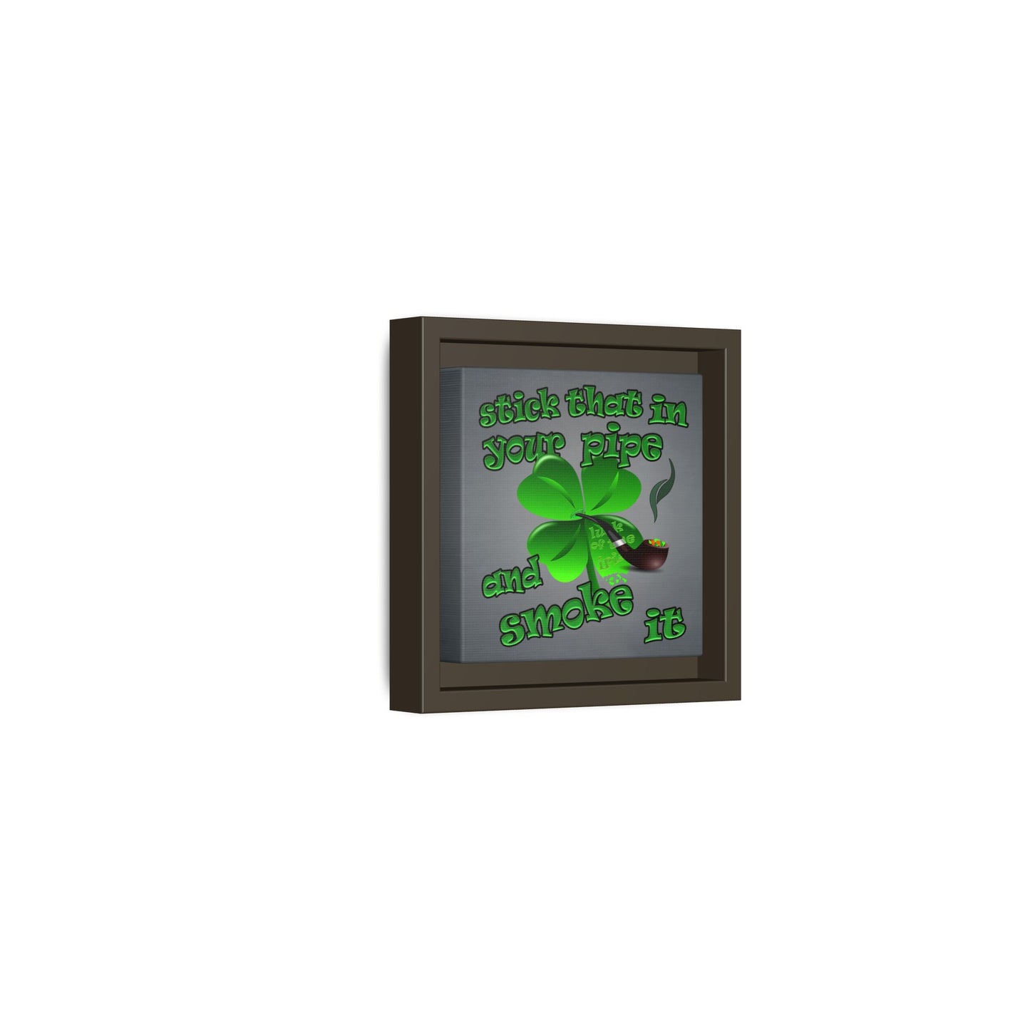 stick that in your pipe and smoke it - framed canvas art (grey-light grey)