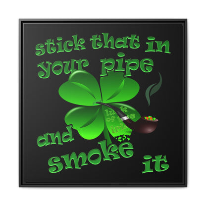 stick that in your pipe and smoke it - framed canvas art (black)