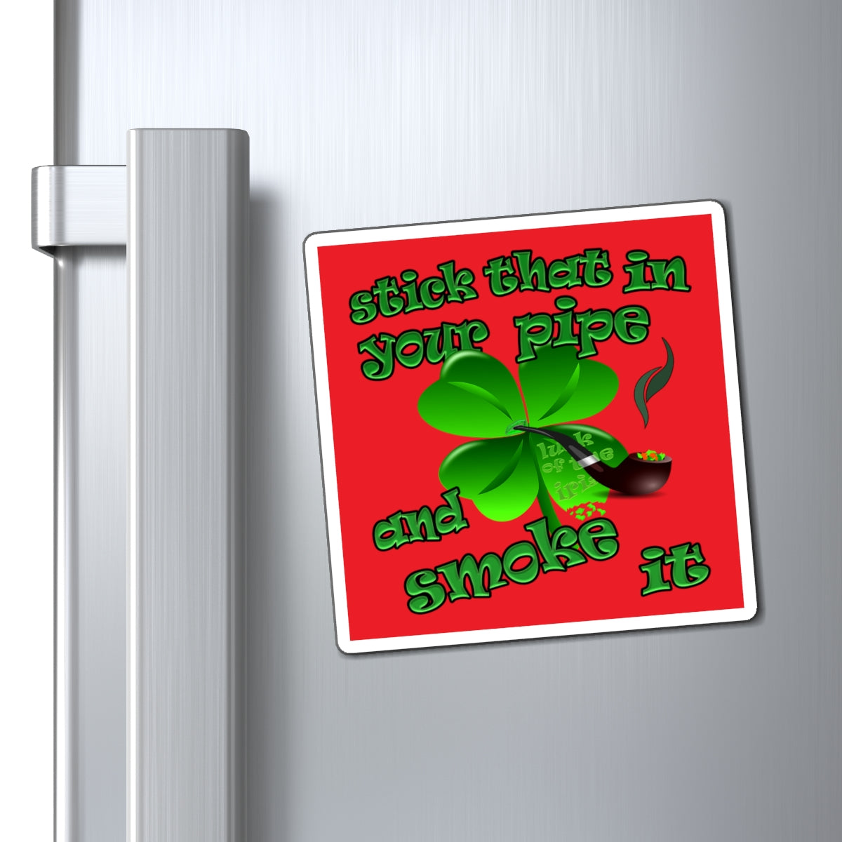 stick that in your pipe and smoke it - Magnets - (red)