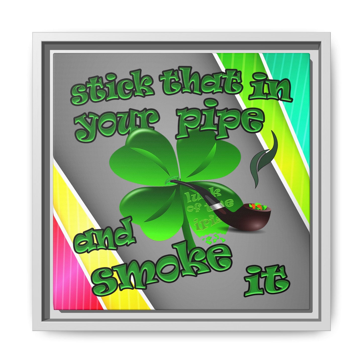 stick that in your pipe and smoke it - framed canvas art (rainbow split)