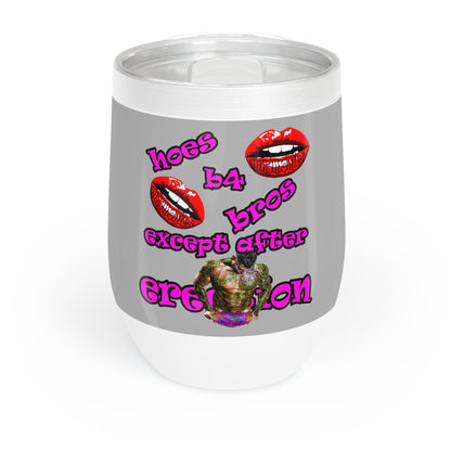 hoes b4 bros - Chill Wine Tumbler (light grey)