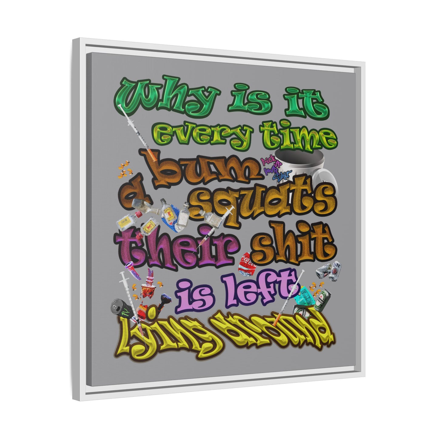the bum's shit - framed canvas art (grey)
