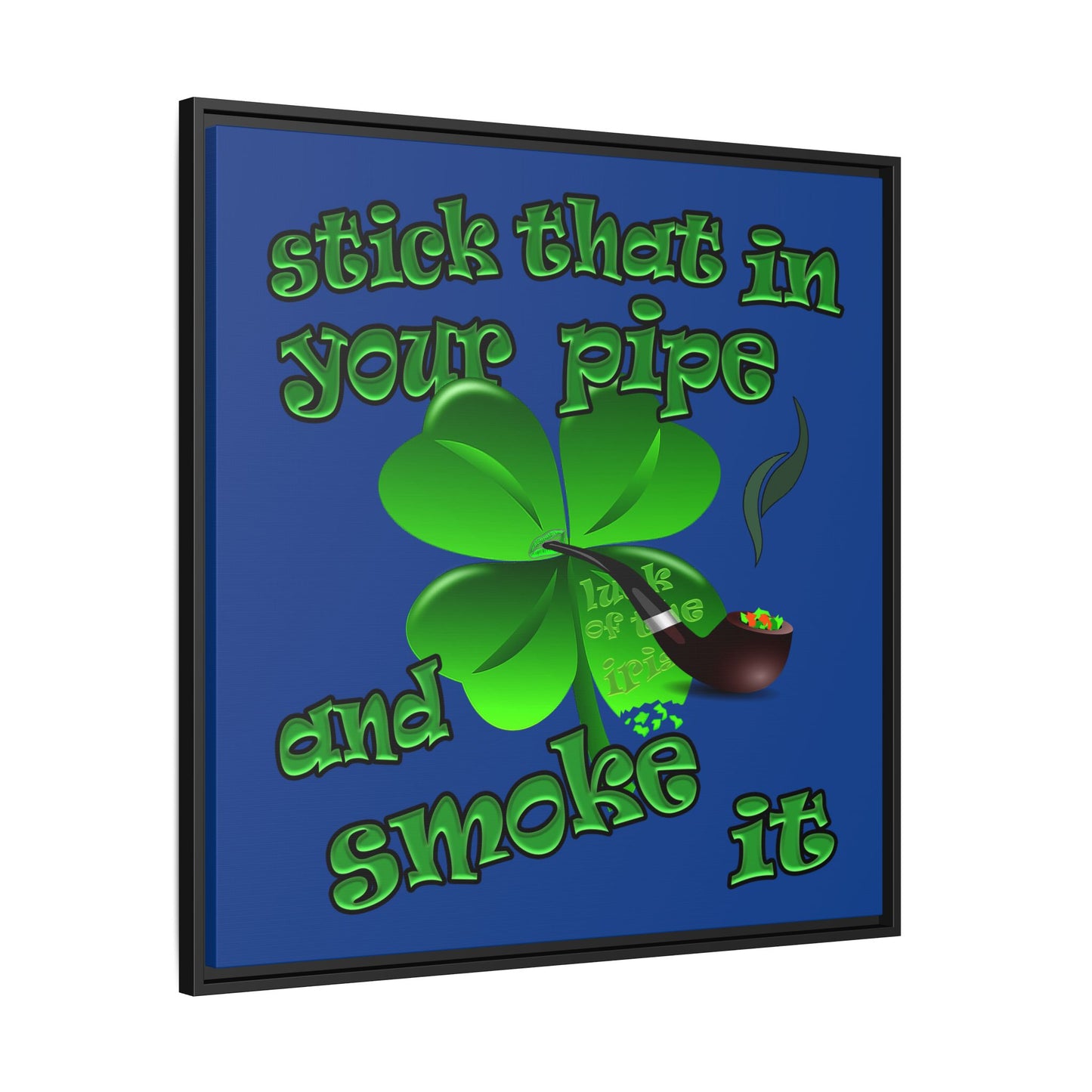 stick that in your pipe and smoke it - framed canvas art (dark blue)