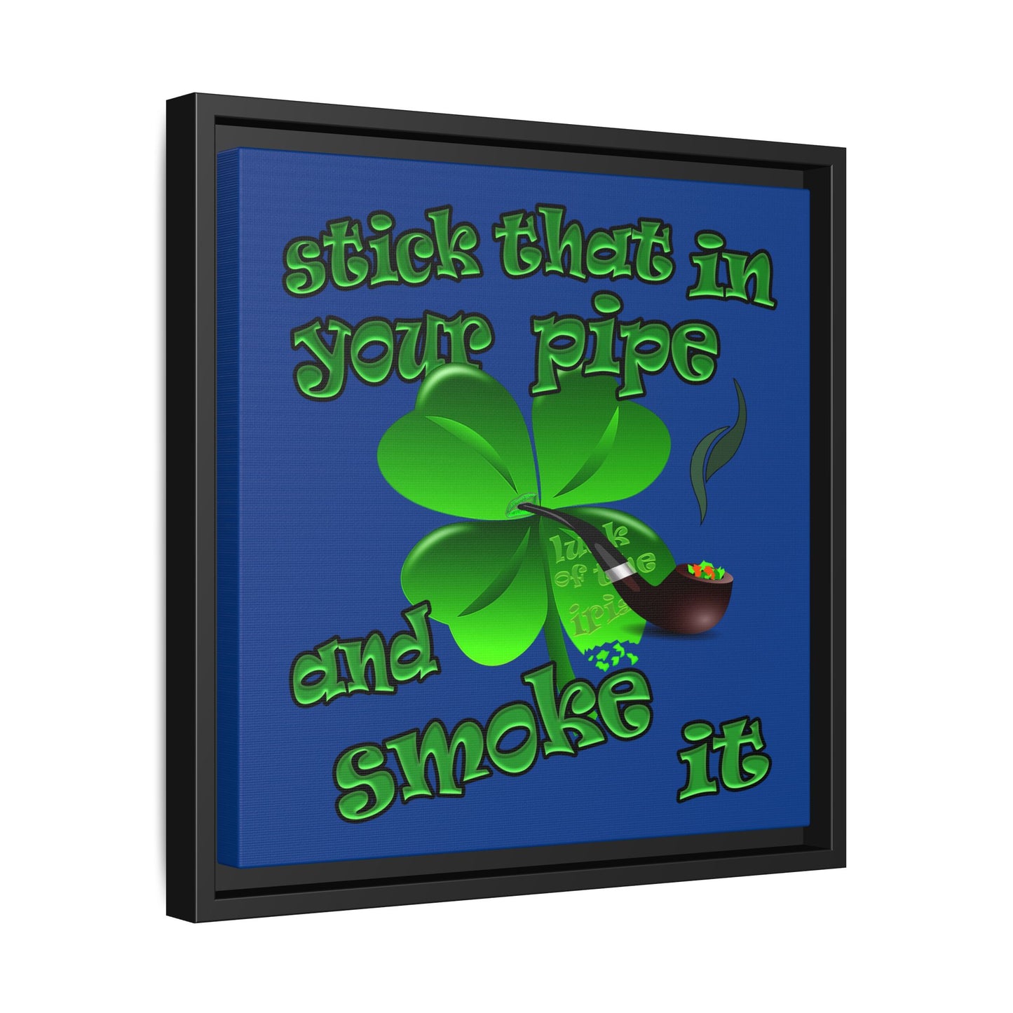 stick that in your pipe and smoke it - framed canvas art (dark blue)
