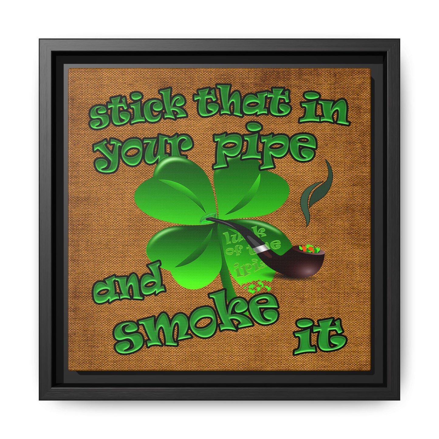 stick that in your pipe and smoke it - framed canvas art (brown papyrus)