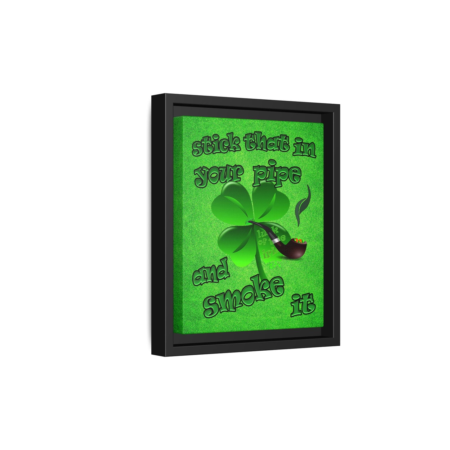 stick that in your pipe and smoke it - framed canvas art (green turf)