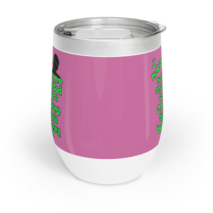 noticed you noticing - Chill Wine Tumbler (light pink)