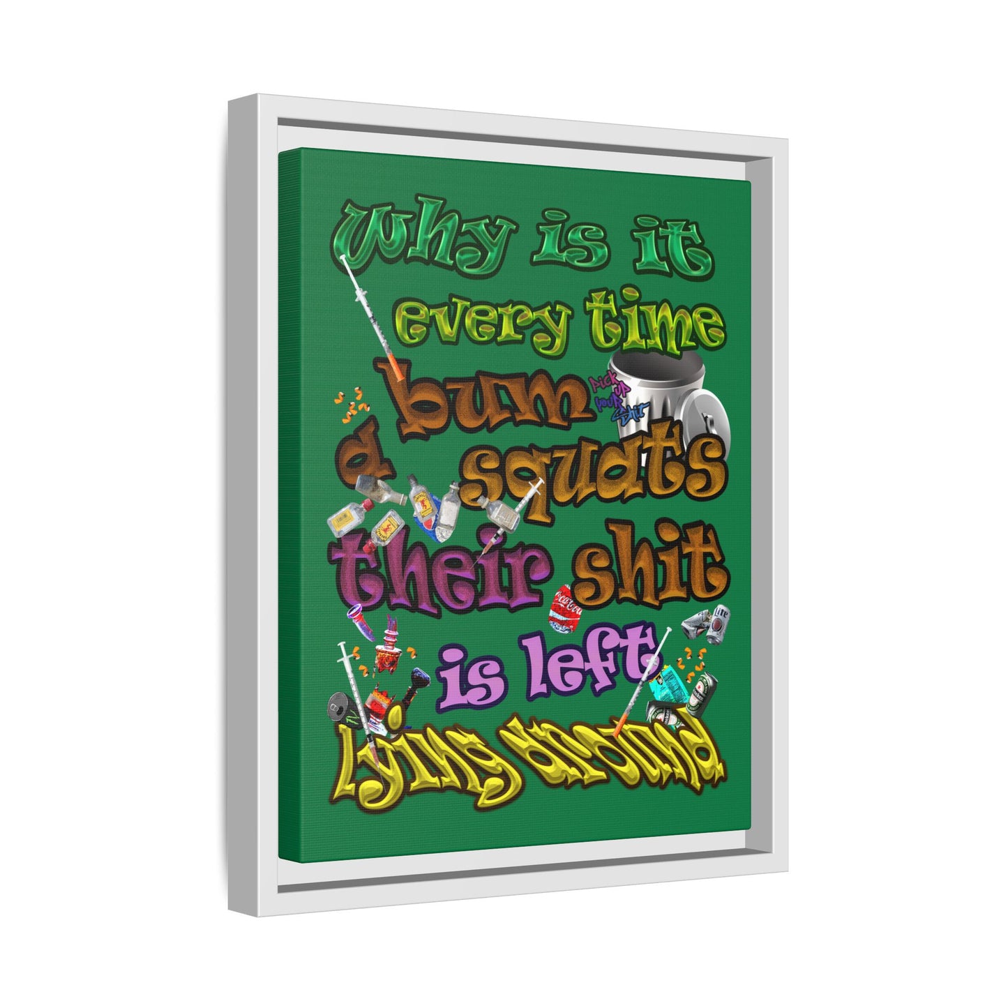 the bum's shit - framed canvas art (dark green)