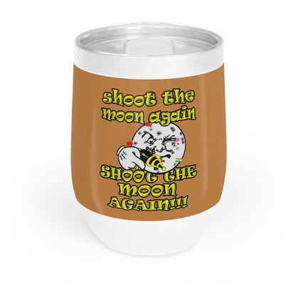 shoot the moon again - Chill Wine Tumbler (light brown)