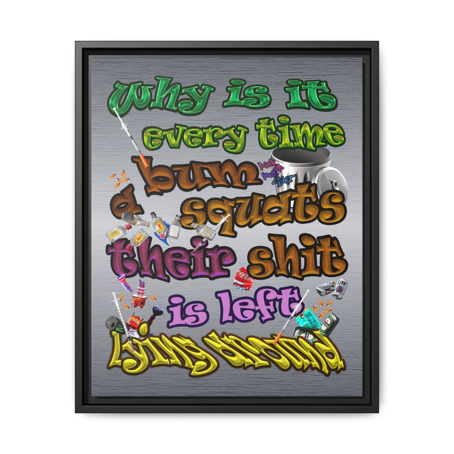 the bum's shit - framed canvas art (brushed nickel)