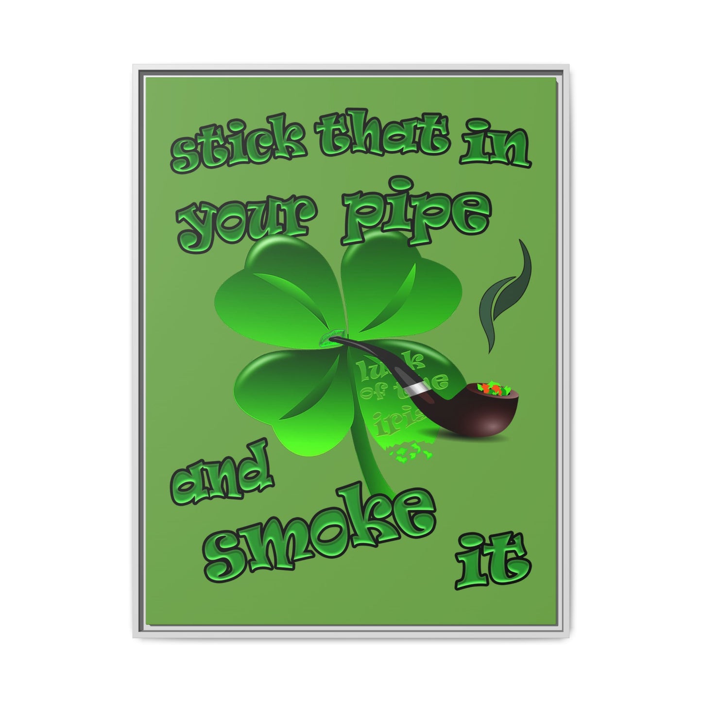 stick that in your pipe and smoke it - framed canvas art (green)