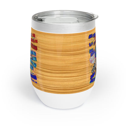 drop the beat - Chill Wine Tumbler  (butterscotch wood finish)