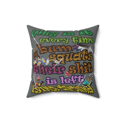 the bum's shit - Spun Polyester Square Pillow - (dark grey)