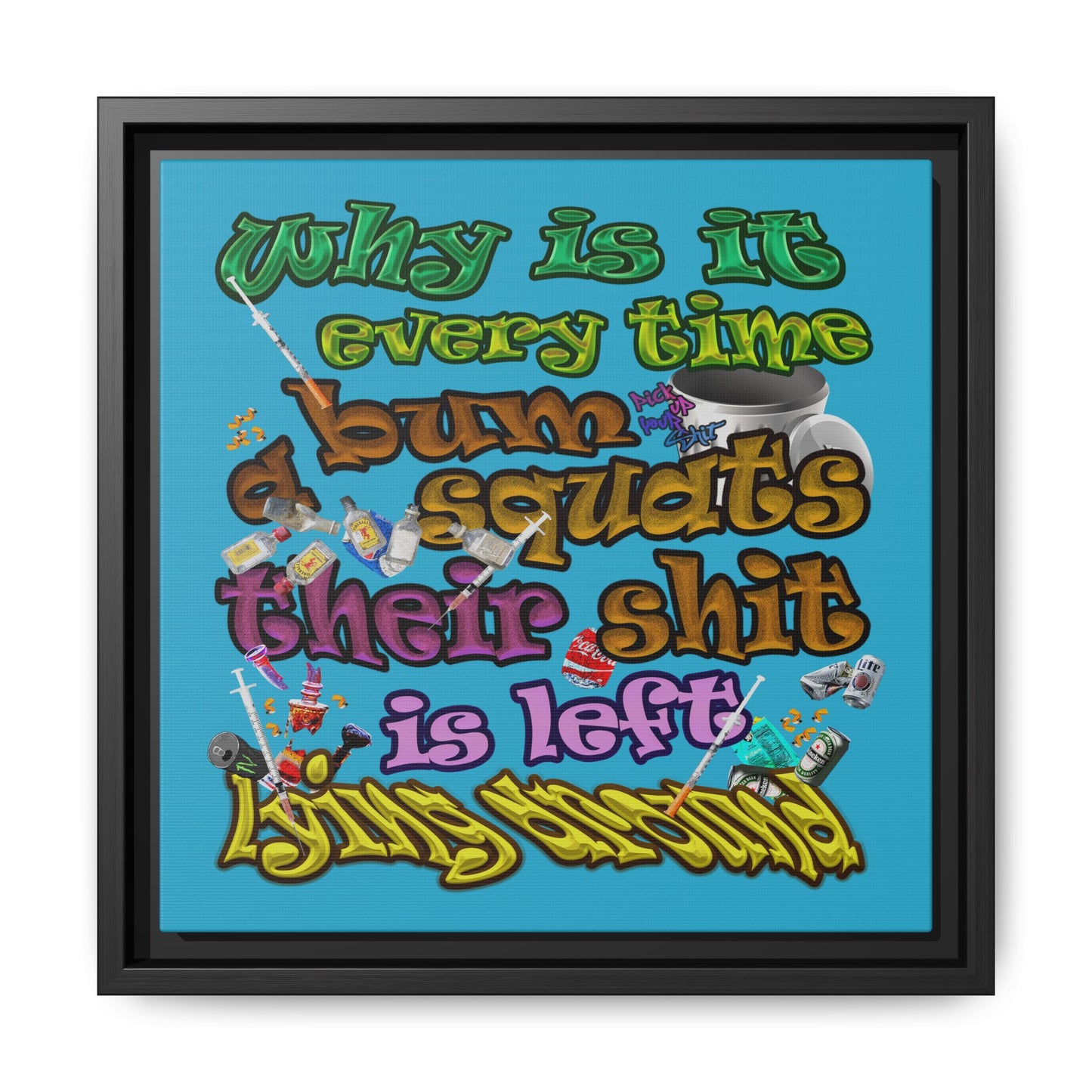 the bum's shit - framed canvas art (turquoise)