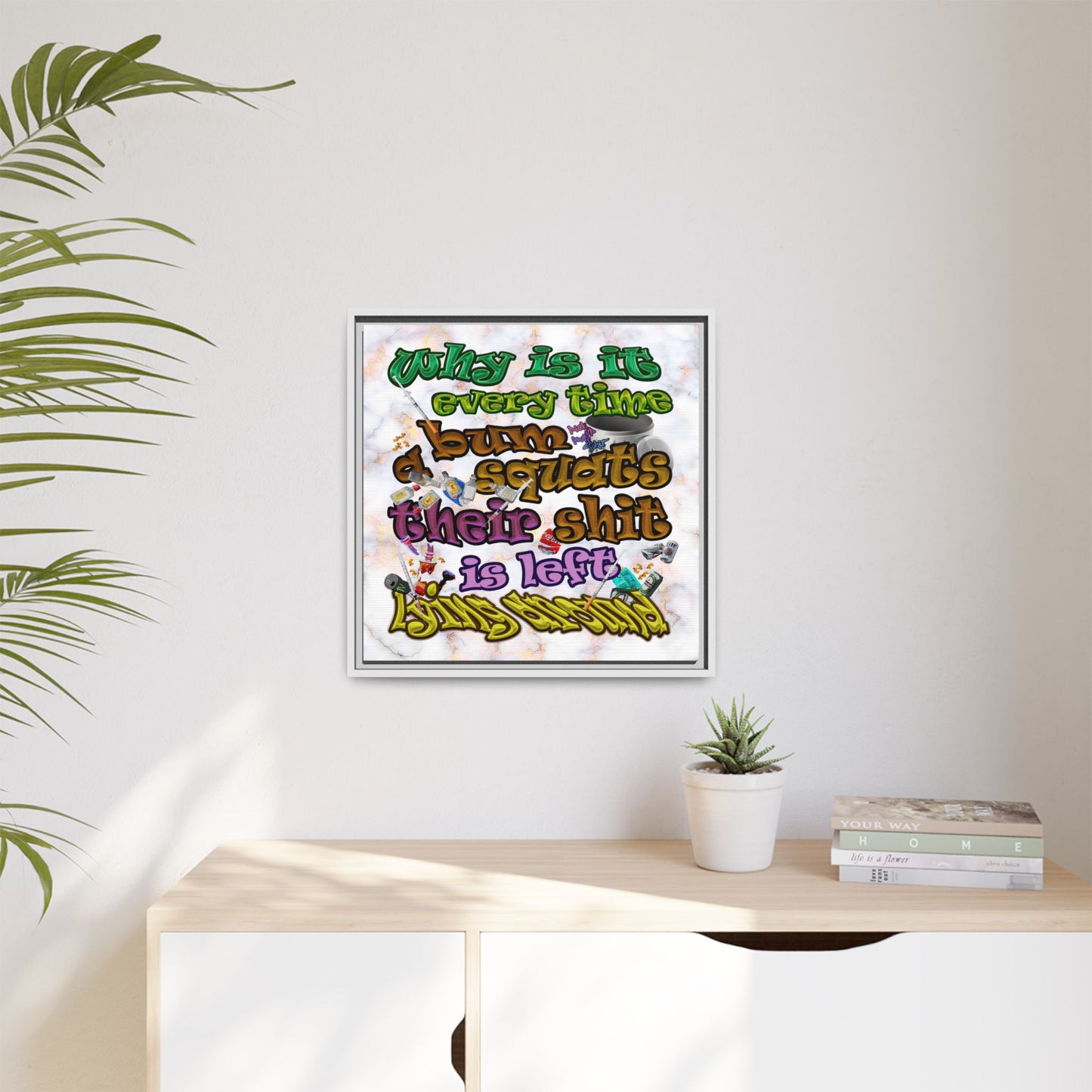 the bum's shit - framed canvas art (white marble)