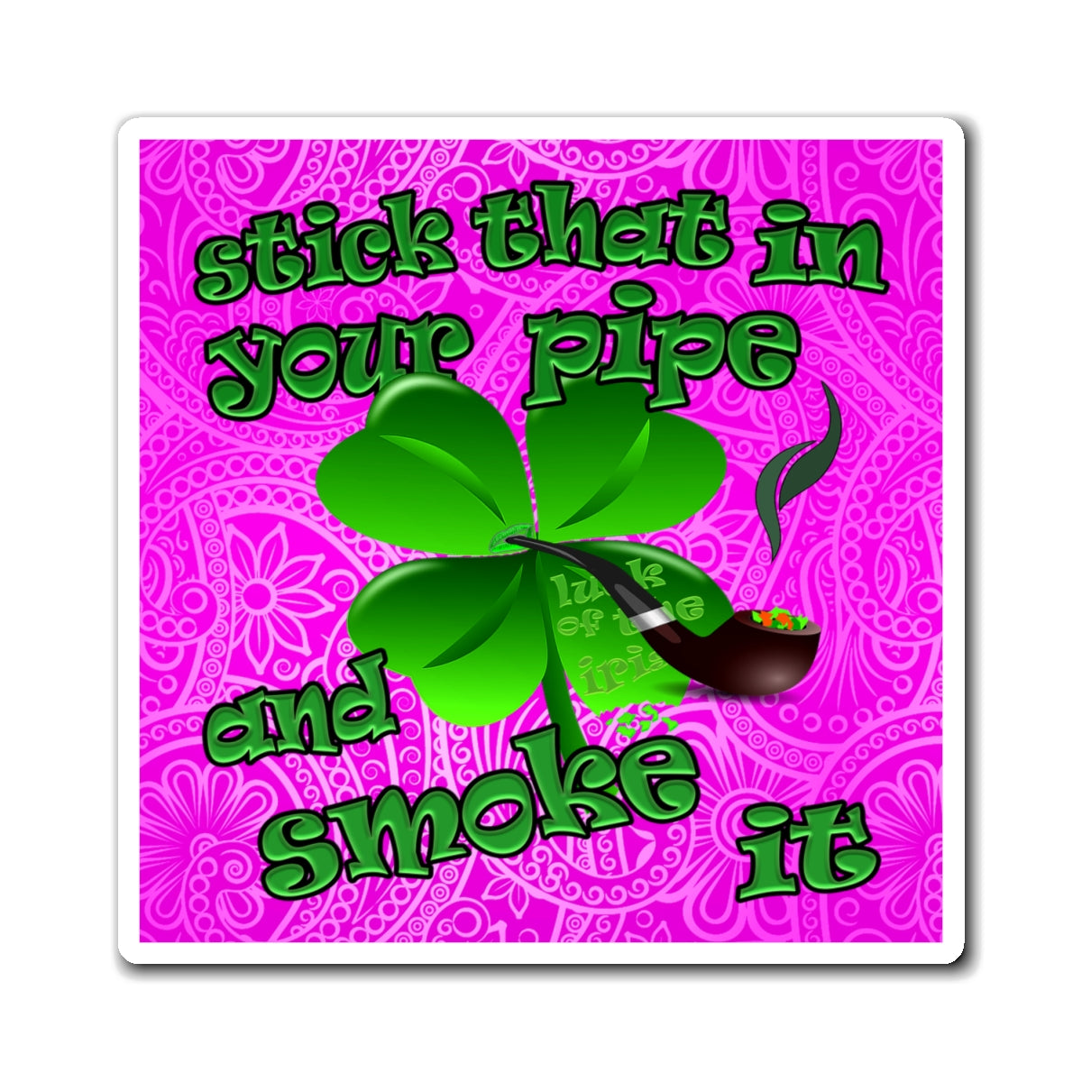 stick that in your pipe and smoke it - Magnets - (pink swirl)