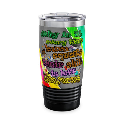 the bum's shit - Ringneck Tumbler, 20oz (rainbow split)