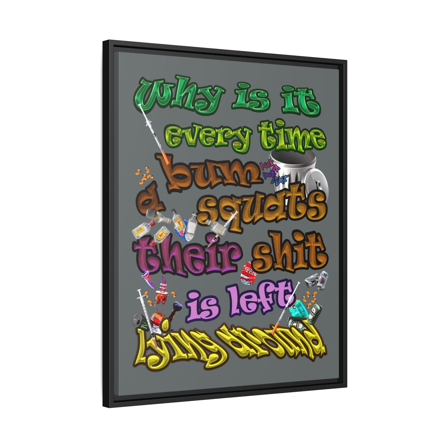 the bum's shit - framed canvas art (dark grey)