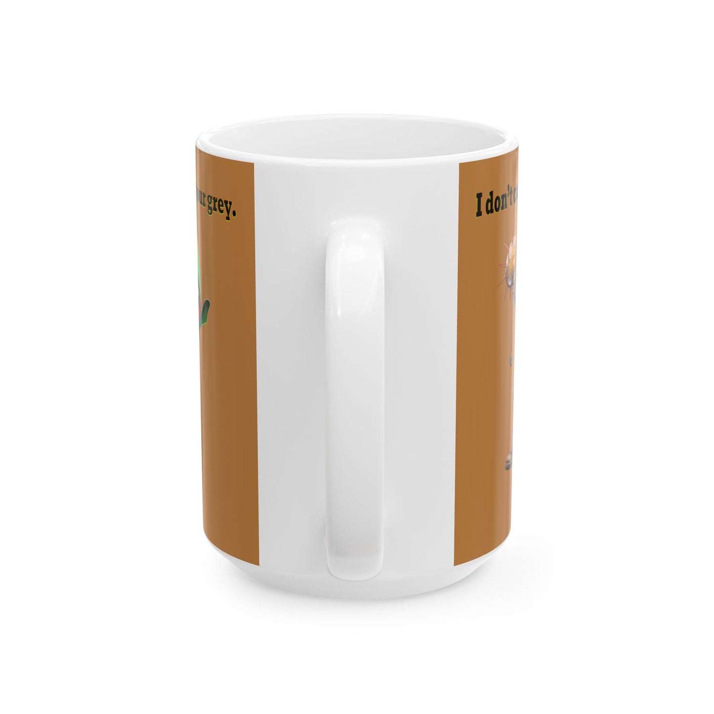 I don't care that your grey - White Mug (light brown)
