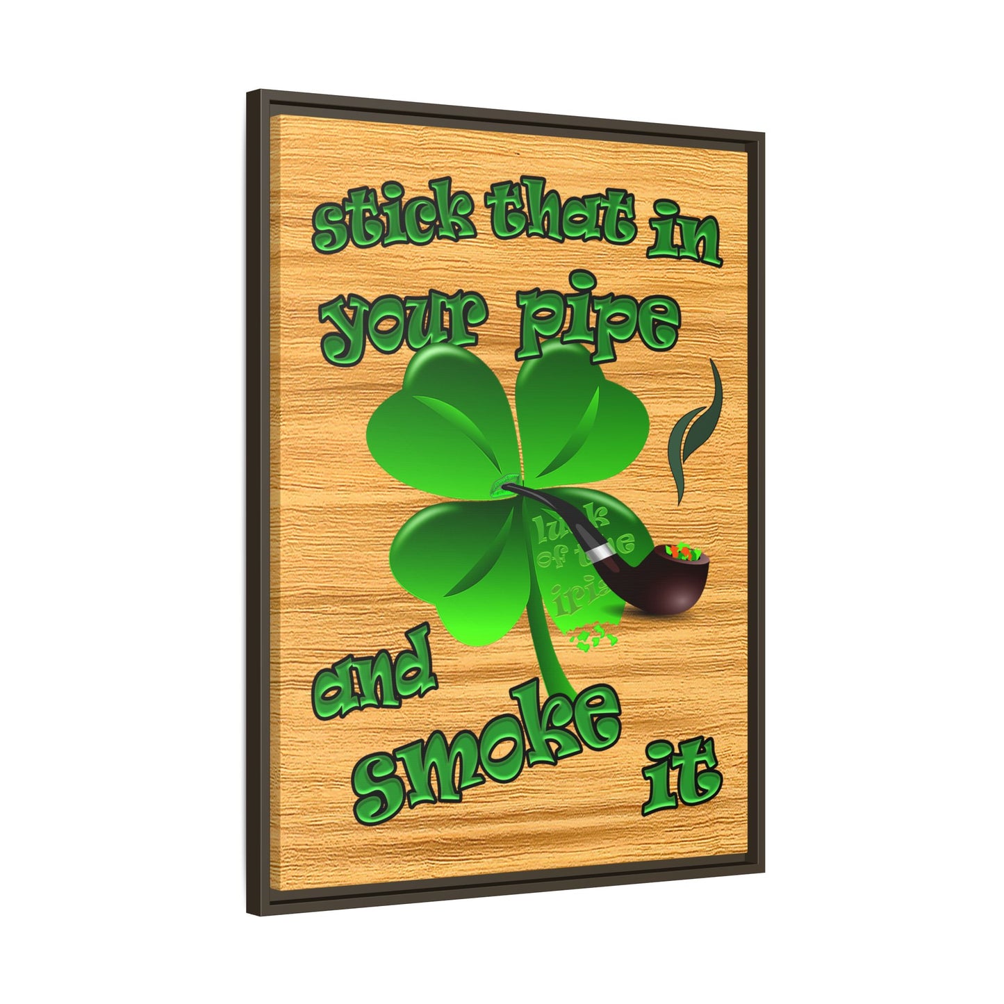 stick that in your pipe and smoke it - framed canvas art (butterscotch wood finish)