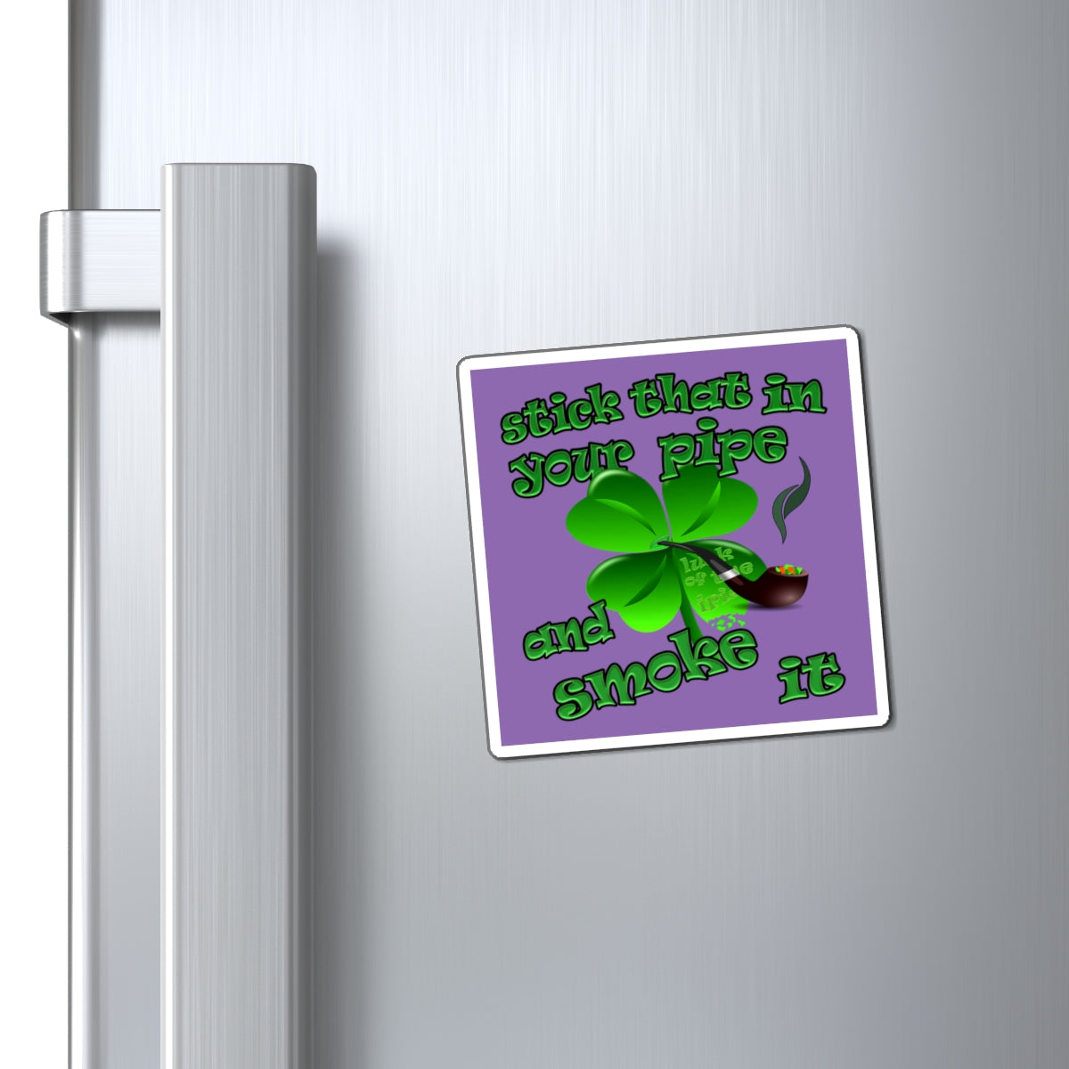 stick that in your pipe and smoke it - Magnets - (light purple)
