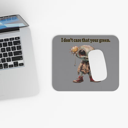 I don't care that your green - Mouse Pad (Rectangle) (grey)