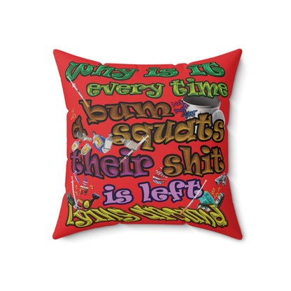 the bum's shit - Spun Polyester Square Pillow - (red)