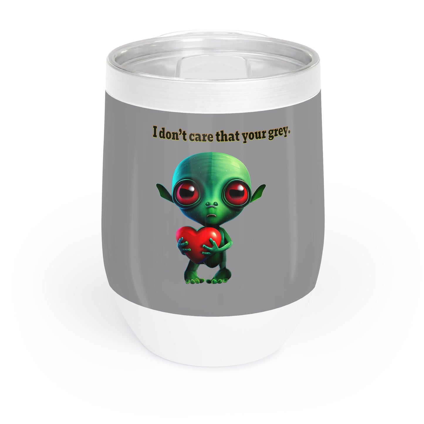 I don't care that your grey - Chill Wine Tumbler (grey)