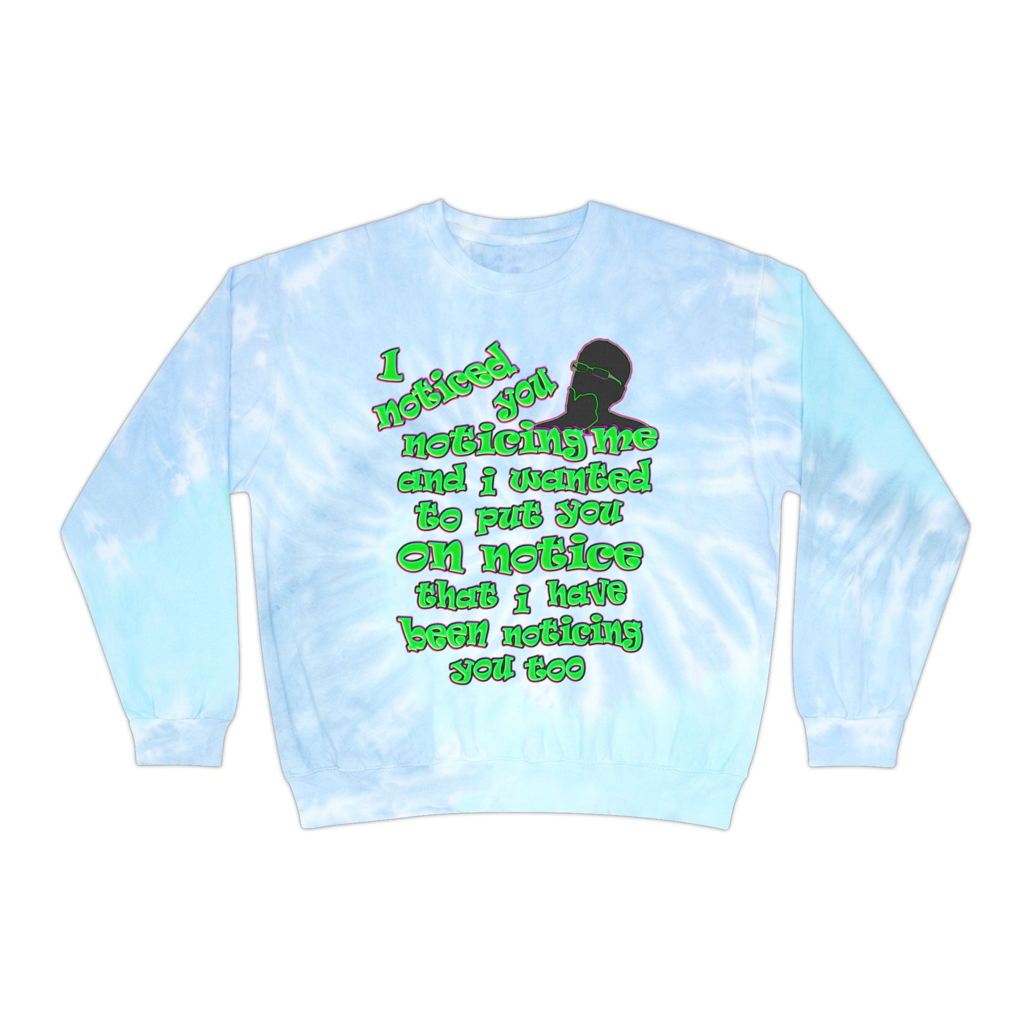 noticed you noticing - Unisex Tie-Dye Sweatshirt