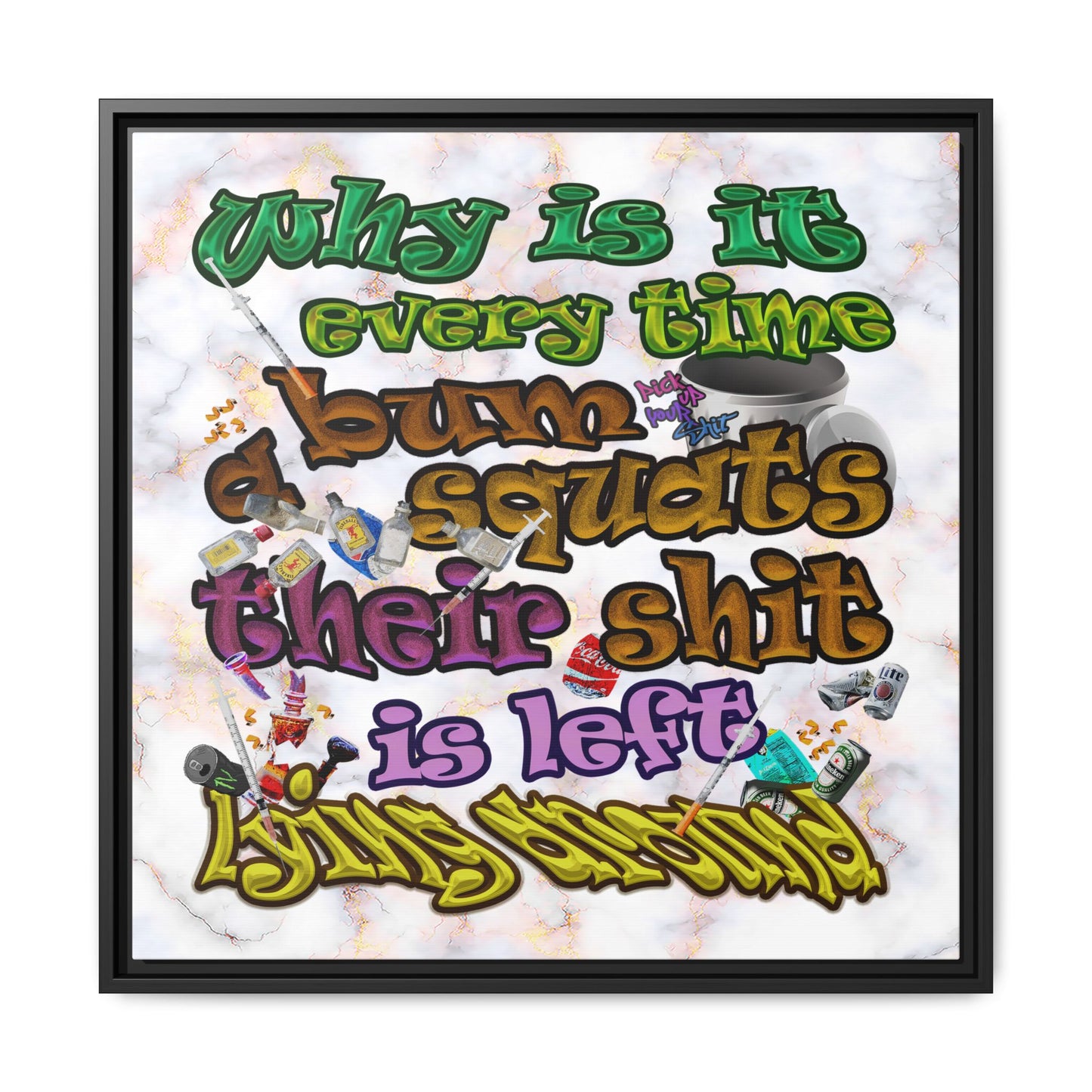the bum's shit - framed canvas art (white marble)