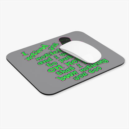 noticed you noticing - Mouse Pad (Rectangle) (grey)