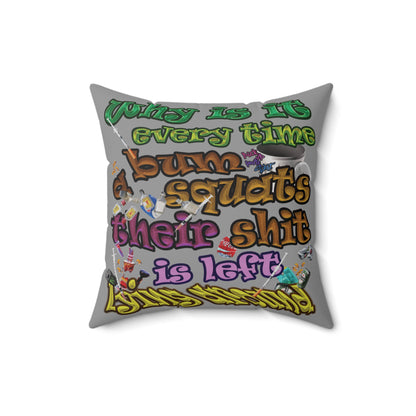 the bum's shit - Spun Polyester Square Pillow - (grey)