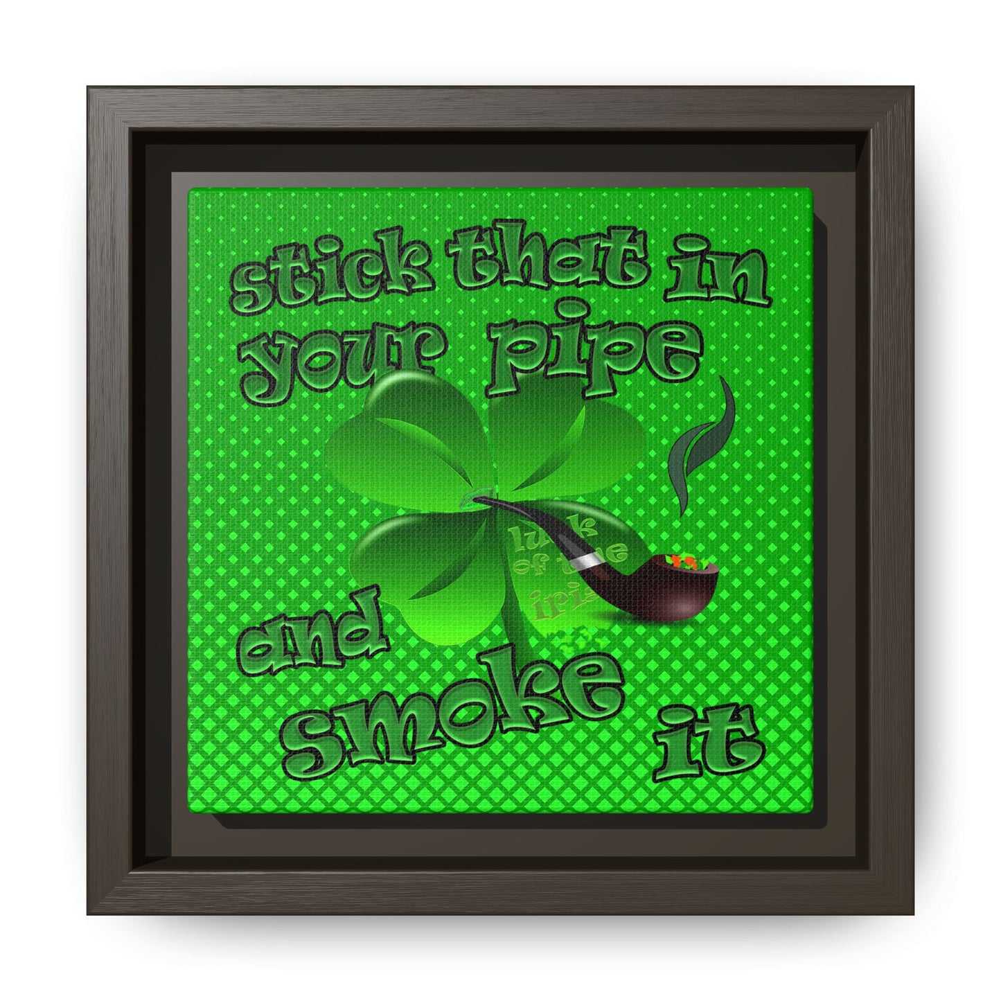 stick that in your pipe and smoke it - framed canvas art (logo green)