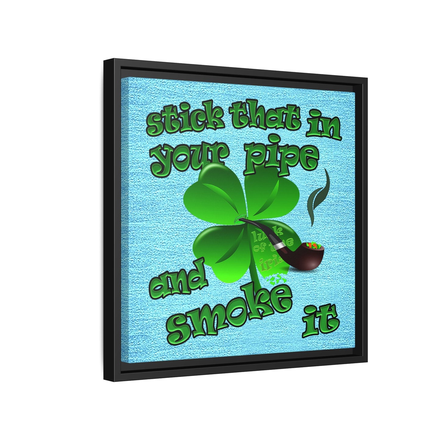 stick that in your pipe and smoke it - framed canvas art (faded blue)