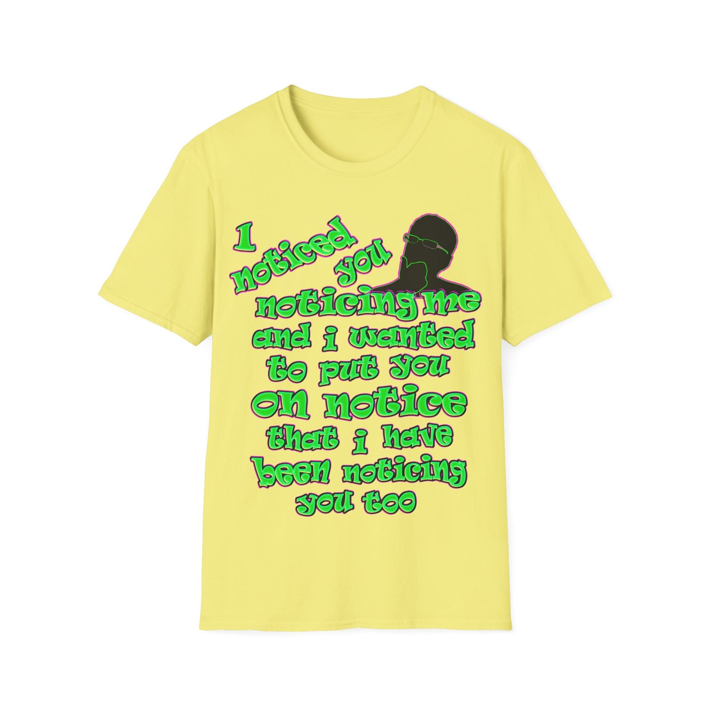 noticed you noticing - Unisex Softstyle T-Shirt