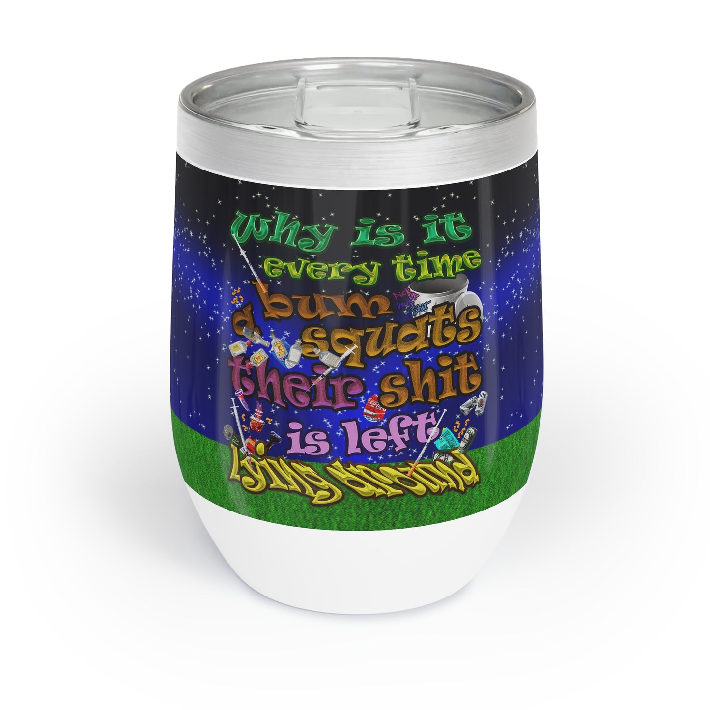 the bum's shit - Chill Wine Tumbler ('snoops' background)