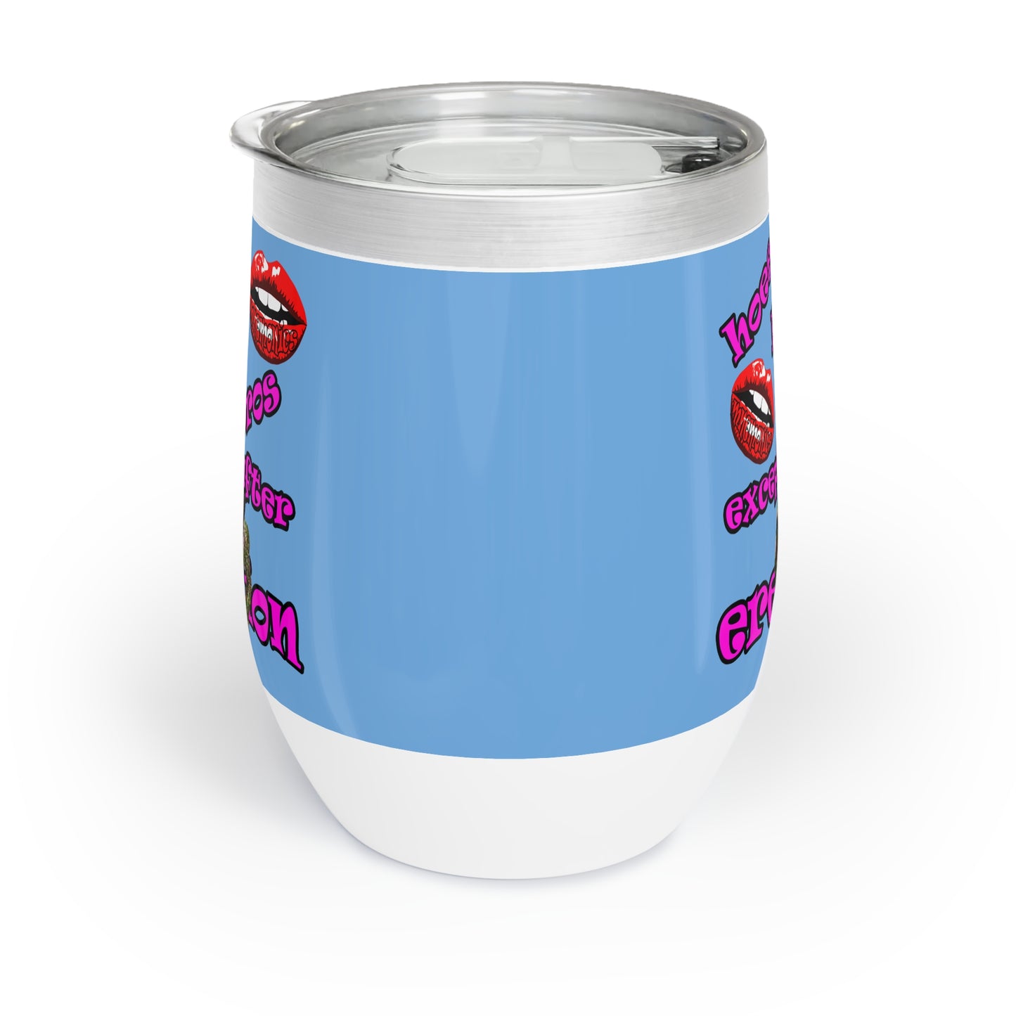 hoes b4 bros - Chill Wine Tumbler (light blue)