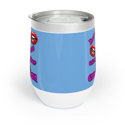hoes b4 bros - Chill Wine Tumbler (light blue)