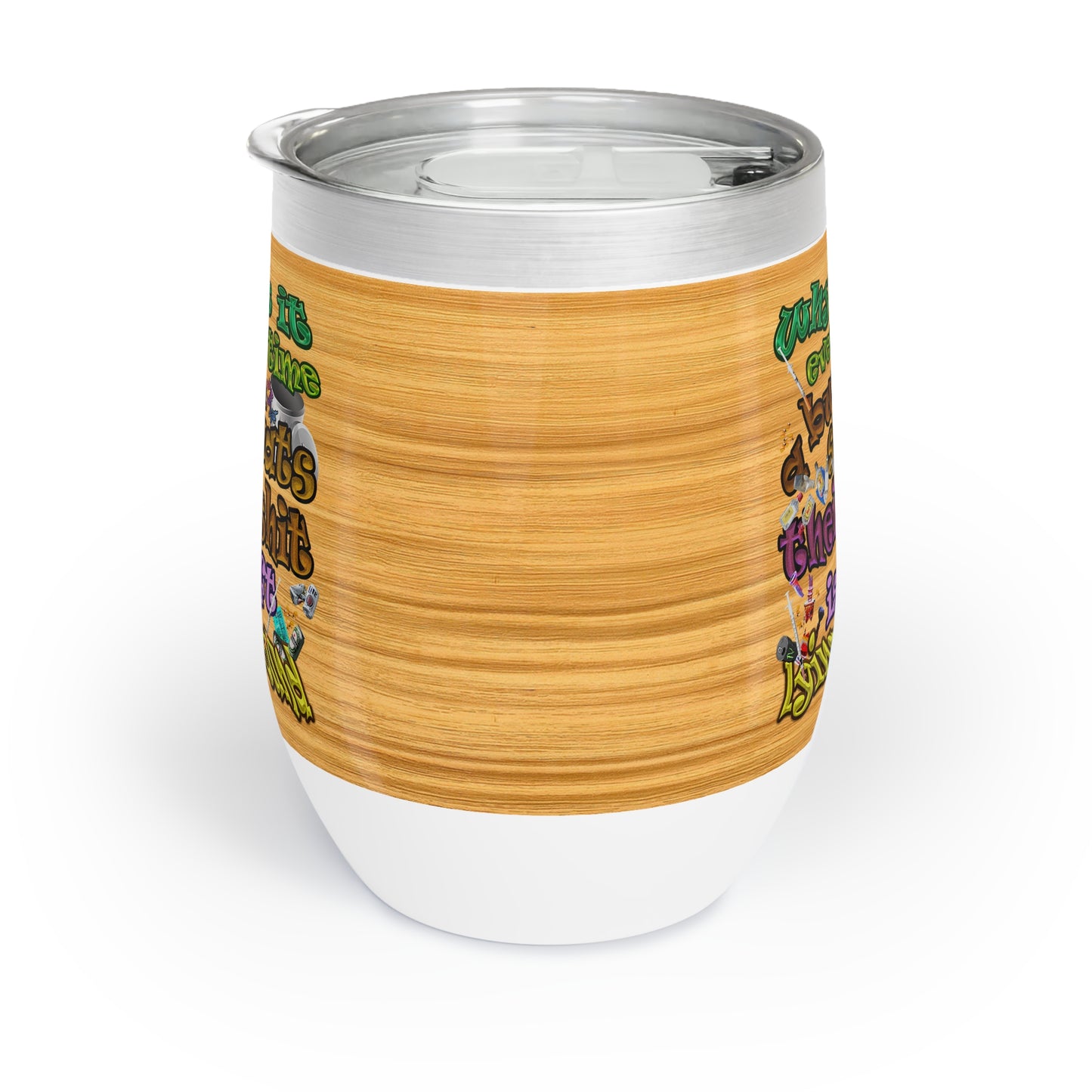 the bum's shit - Chill Wine Tumbler (butterscotch wood finish)