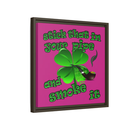 stick that in your pipe and smoke it - framed canvas art (pink)